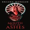 Mouth Full of Ashes by Briana Morgan Paperback Book 9781734001051