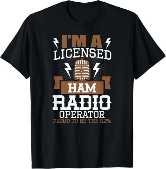 Licensed Ham Radio Operator Funny Proud Amateur Gift T-Shirt S-3XL XS