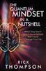 The The Quantum Mindset In a Nutshell : What They Won't Teach You In School That Could Change Your Life Book