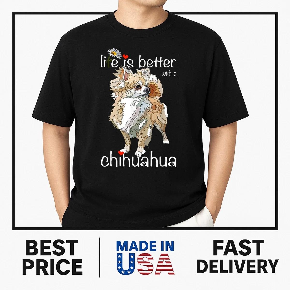 Life Is Better With A Chihuahua Long Hair Chiwawa Dog Lover T-Shirt BESTSELLER L