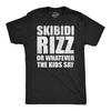 Mens Funny T Shirts Skibidi Rizz Or Whatever The Kids Say Sarcastic Graphic