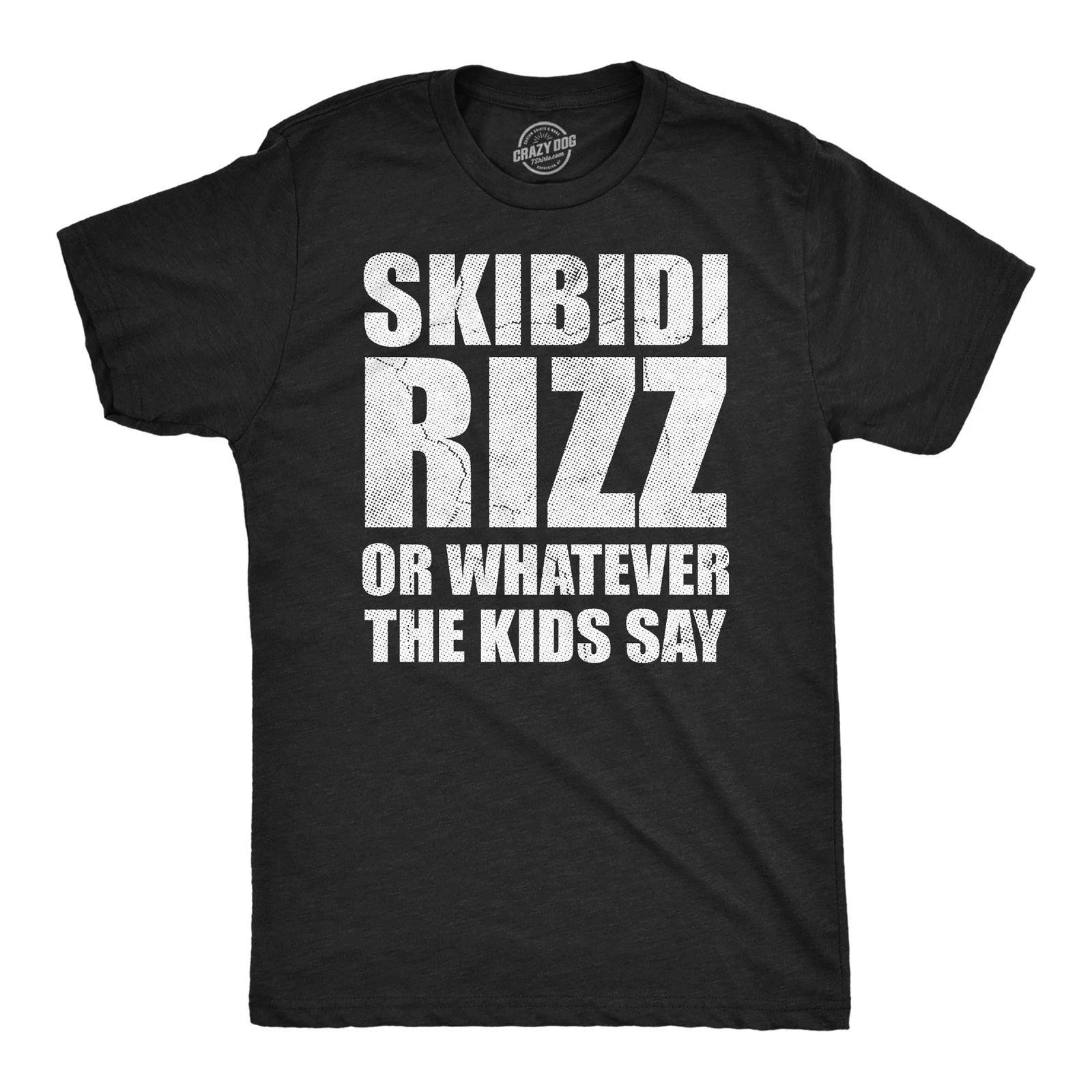 Mens Funny T Shirts Skibidi Rizz Or Whatever The Kids Say Sarcastic Graphic S