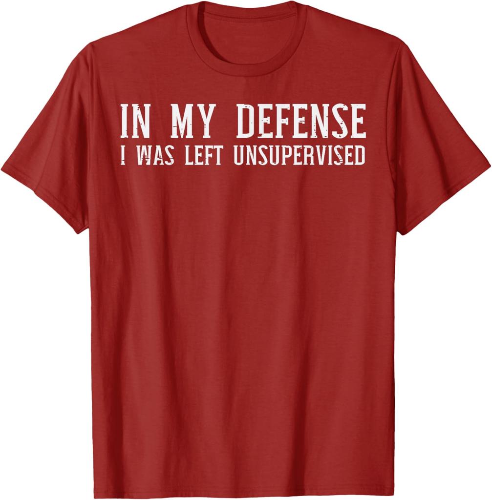 In My Defense I Was Left Unsupervised Funny Graphic TShirt Casual Cotton Crewneck Tee for Men Women