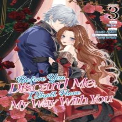 Before You Discard Me I Shall Have My Way With You Manga Vol. 3 by Takako Midori Paperback Book 9798891609112