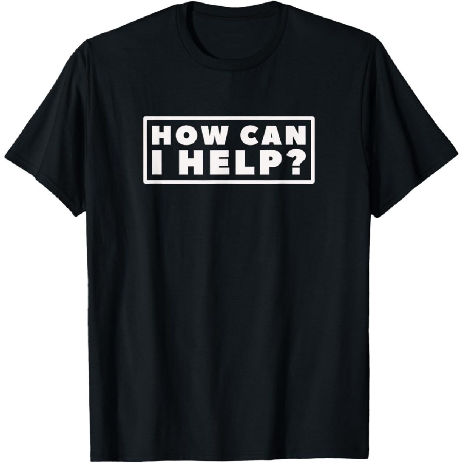 Help Services Tees How Can I Help You T-Shirt, Men s Black Short Sleeve Classic Fit Cotton 65% Polyester 35% Small S