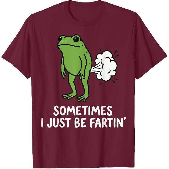 Sometimes I Just Be Fartin' Frog T-Shirt