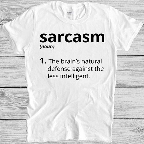 Sarcasm Noun Meaning Top Meme Joke Funny Gift Tee T Shirt M1192 L