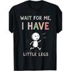 Lustiges Warte auf mich, ich habe kleine Beine T-Shirt Lustiges Rundhals-T-Shirt mit stilvollem Aufdruck Lässige & Bequeme Reisekleidung für Modebegeisterte