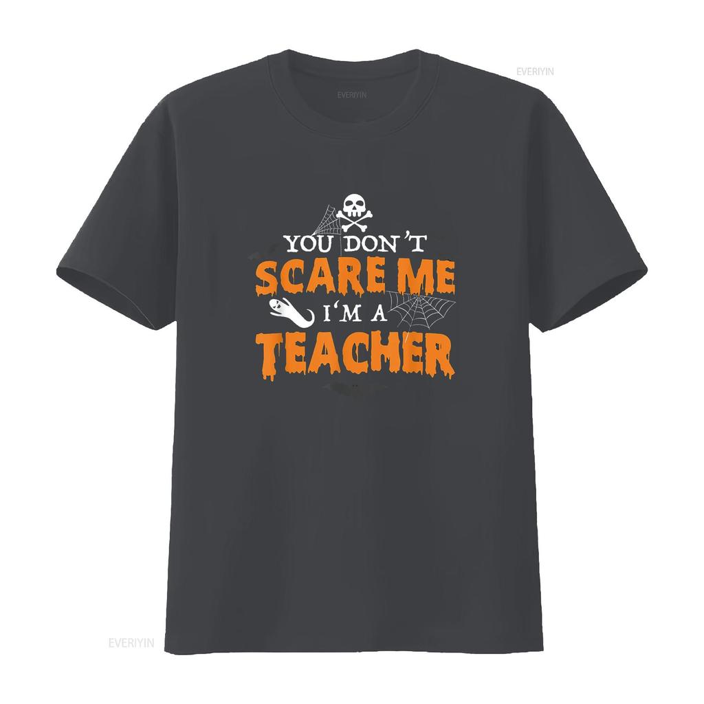 Funny Halloween You Don t Scare Me I m A Teacher Shirt vintage Washed Versatile Slightly Comfortable homme Stretched
