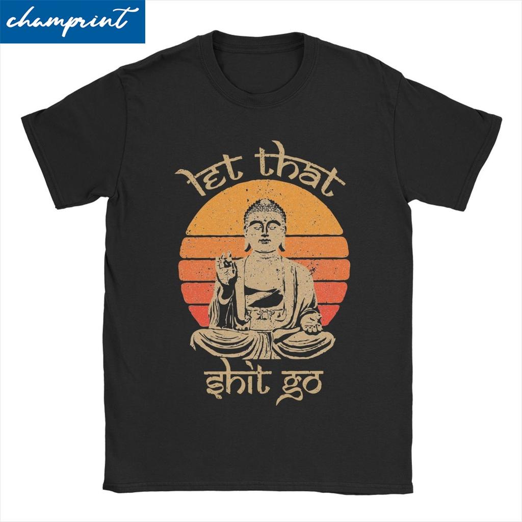 Let That Shit Go Funny Quote Retro Buddha T-Shirts Men Women Funny Pure Cotton Tees Crew Neck Short Sleeve T Shirt Party Tops