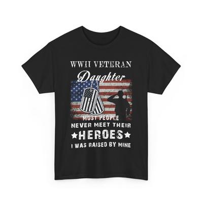 WWII Veteran Daughter Most People Never Meet Their Heroes T-Shirt Mens Womens Tees Top