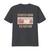 Started from Food Stamp Amounts In Each State the bottom T Shirt vintage Washed Top For Everyday Wear Unisex Stretched