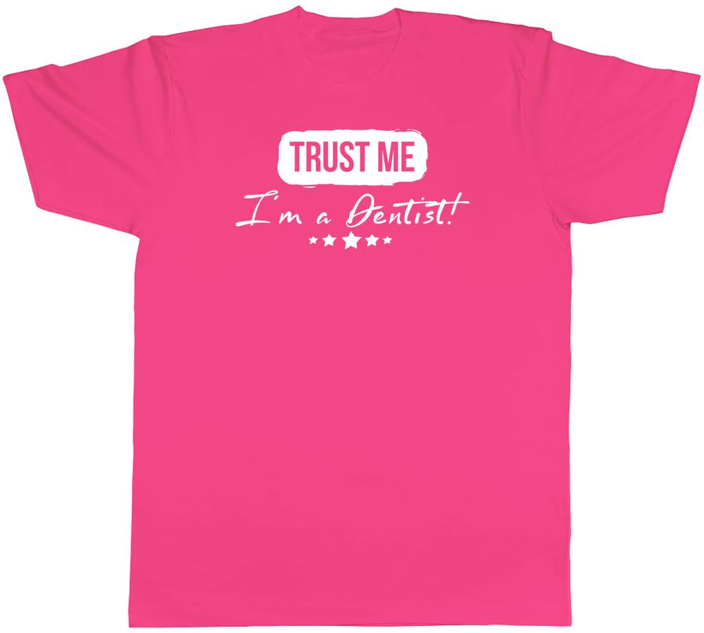 Trust me Im a Dentist Unisexs Unisex TShirt Tee