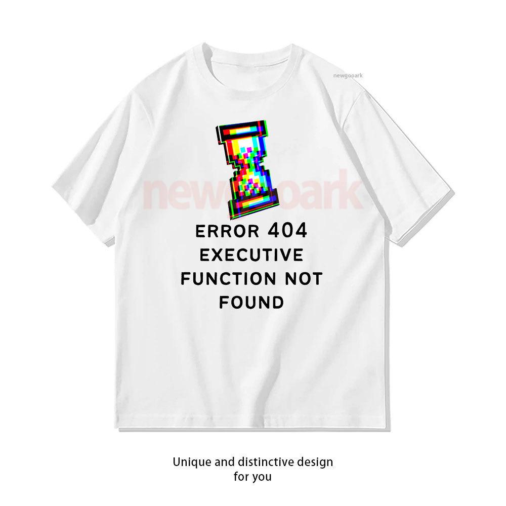 ADHD Error 404 Executive Function Not Found Option 3 TShirt Woman Man Casual Cotton Graphic T Shirts Creative Streetwear
