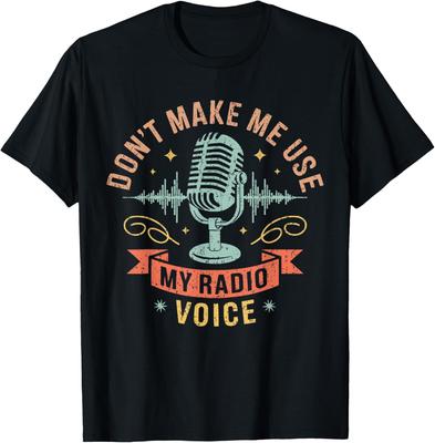 Don't Make Me Use My Radio Voice Funny Microphone Graphic Tee Soft Breathable Cotton T-Shirt
