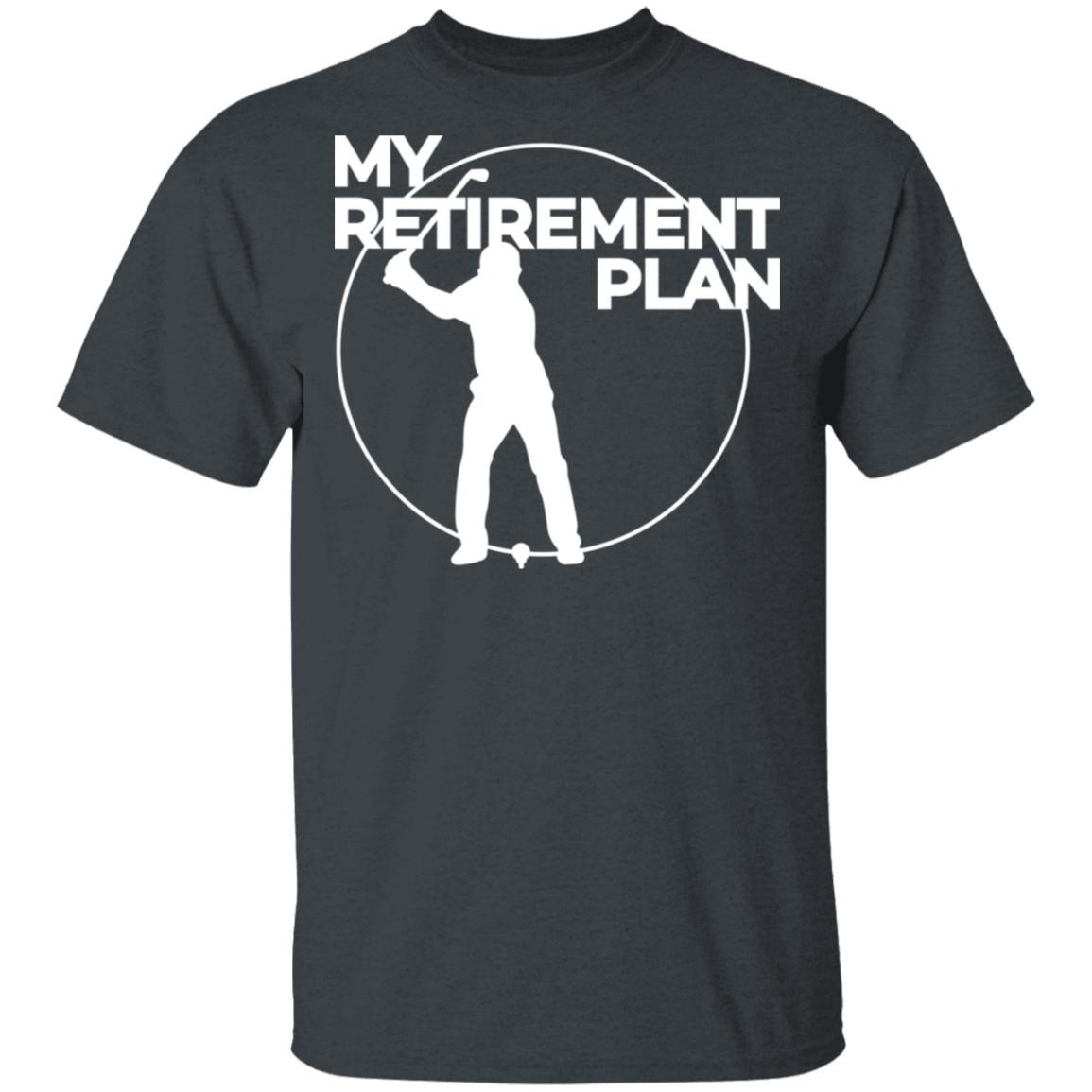 My Retirement Plan Is Golfing T-Shirt XXXL