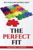 The Perfect Fit : Keys To Building Business Credit