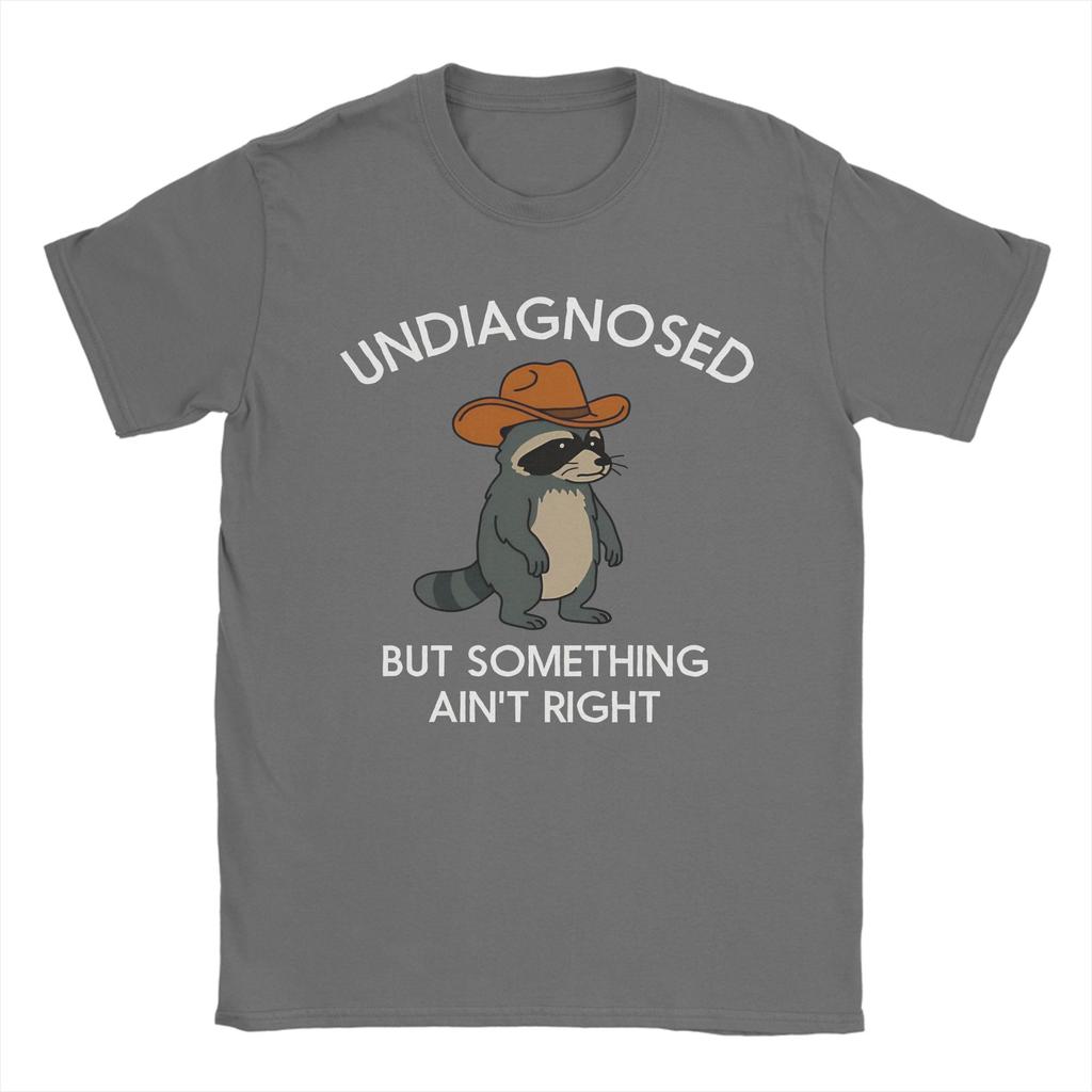 Undiagnosed But Something Aint Right Raccoon Unisexs T Shirts Novelty Tees Short Sleeve Tshirts 100 Cotton Summer Clothes