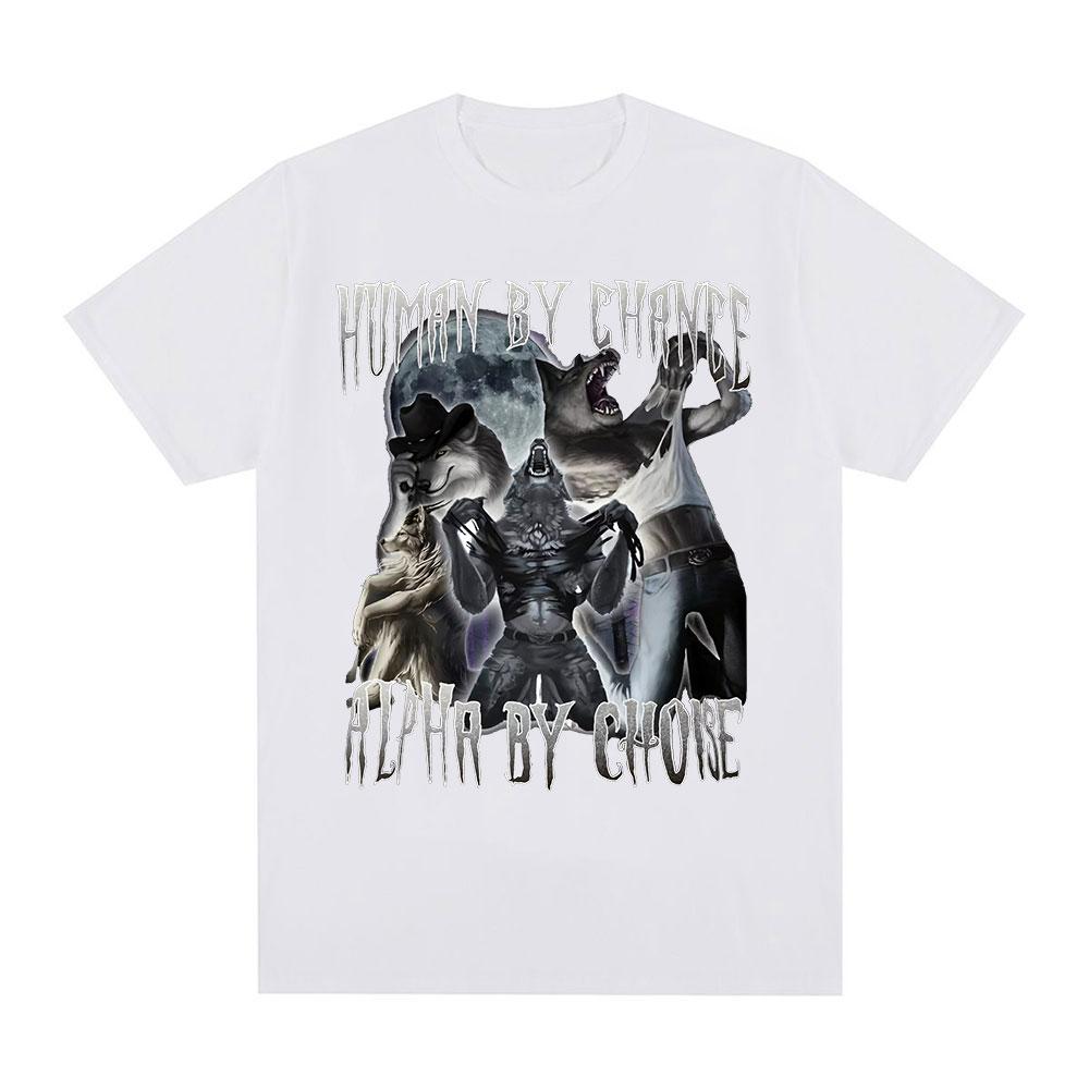 Human By Chance Alpha By Choice Wolf Funny Meme T Shirts Men Women Casual Cotton T-shirt Vintage Short Sleeve Oversized T-shirts