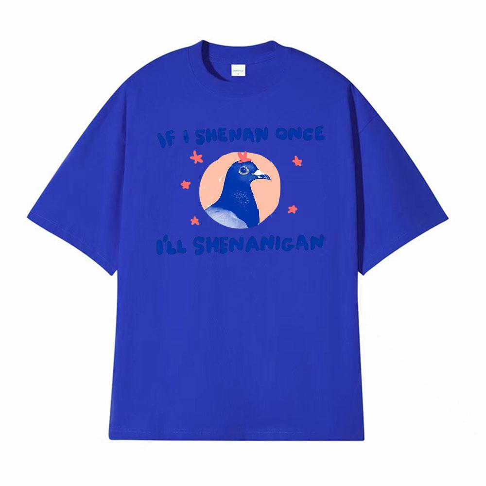 Ifi Shenan Einmal krank Shenanigan Unisex Taube T-Shirt Lässig Kurzarm Übergröße T-Shirt Herren Heißer Verkauf Komfort Humor T-Shirt