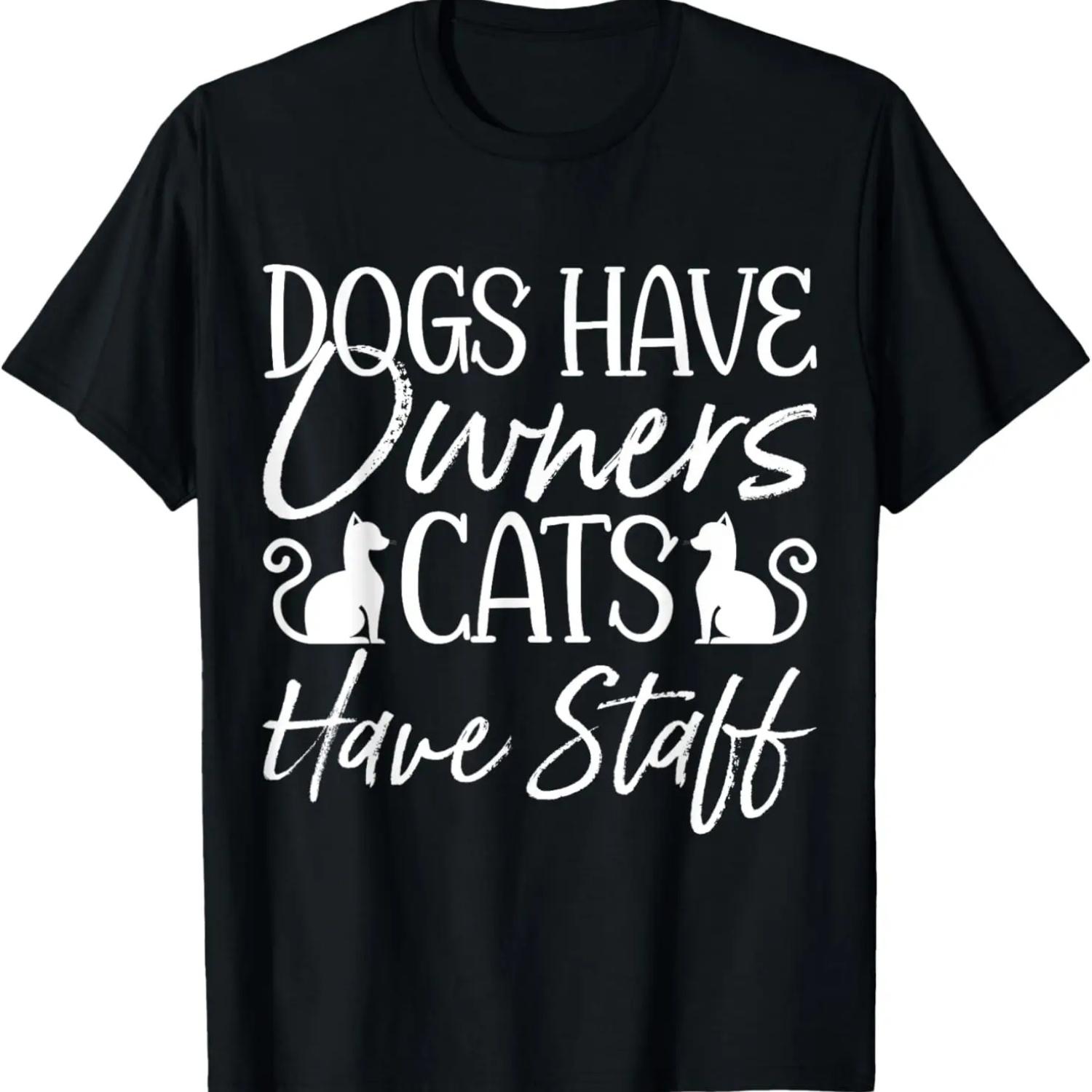 

Dogs have owners cats have staff T-Shirt XXXXXL чорний