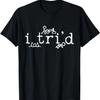 Triathlon T-Shirt - Ich habe es versucht Lustiges Triathleten Shirt Geschenk T-Shirt