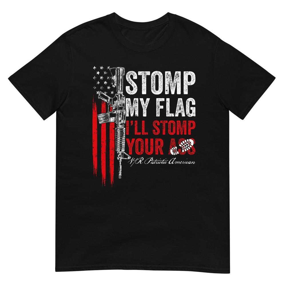Stomp My Flag I ll Stomp Your Ass AR-15 Gun Rights Patriotic T-Shirt XL