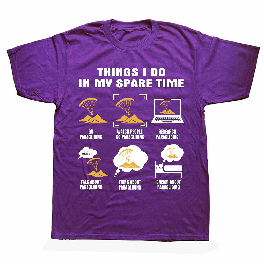 Funny 6 Things I Do In My Spare Time Paragliding T Shirts Summer Style Graphic Streetwear Short Sleeve Birthday Gifts Tshirt