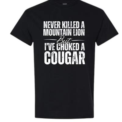 2026 Funny Never Killed A Mountain Lion Graphic TShirt  Bold Statement Tee Humor  Sarcasm Shirt for Men Ins Y2k
