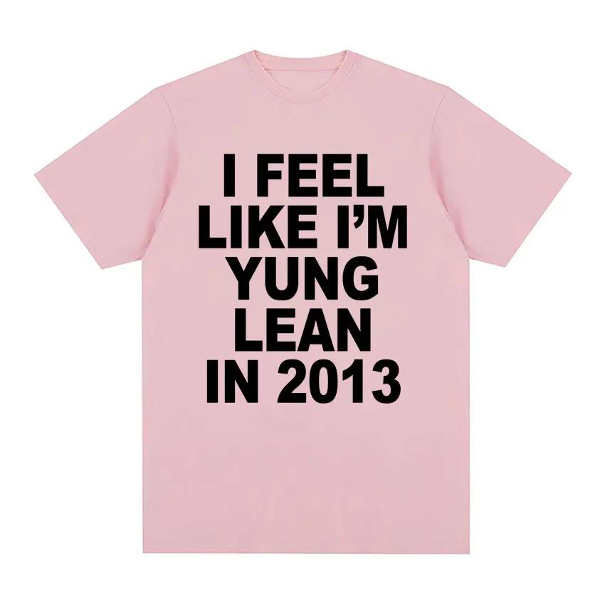 I Feel Like I'm Yung Lean in 2013 Print T Shirts Y2K Funny Rap Meme Hip Hop T Shirt Men Women Fashion Gothic Tshirt Short Sleeve