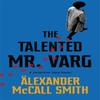 The Talented Mr Varg by Alexander McCall Smith Hardback Book 9781408712764
