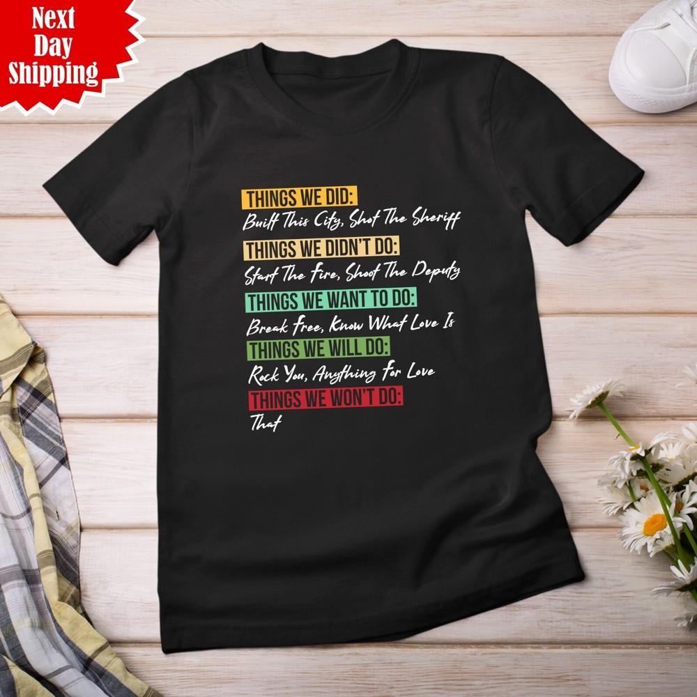 

Things We Did Built This City Shot The Sheriff Start Printed Funny Men s T Shirt 2XL