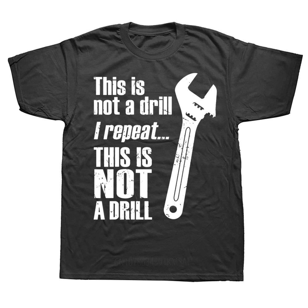 Novelty Awesome This Is Not A Drill Handyunisex Wrench T Shirts Graphic Cotton Streetwear Short Sleeve Birthday Gift Summer Tshirt