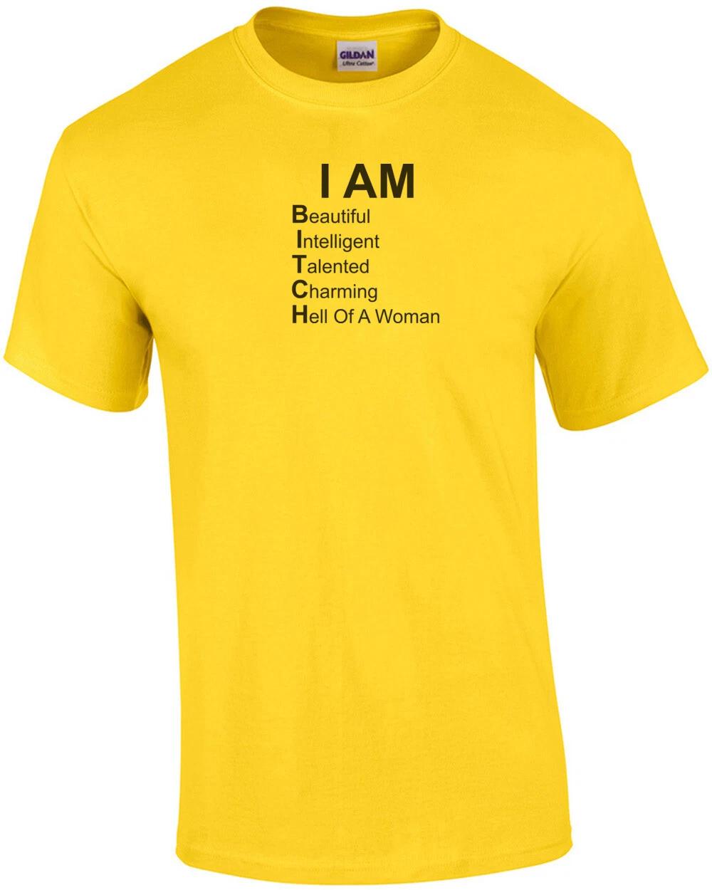 I AM BITCH - Beautiful Intelligent Tallented Charming Hell Of A Woman. Funny ... XL