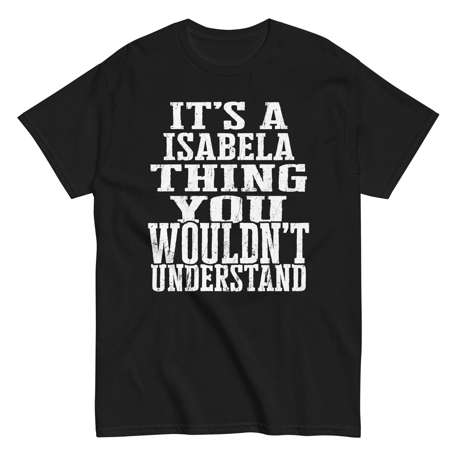 Its a Isabela Thing Family Reunion First Last Squad Name T Shirt S