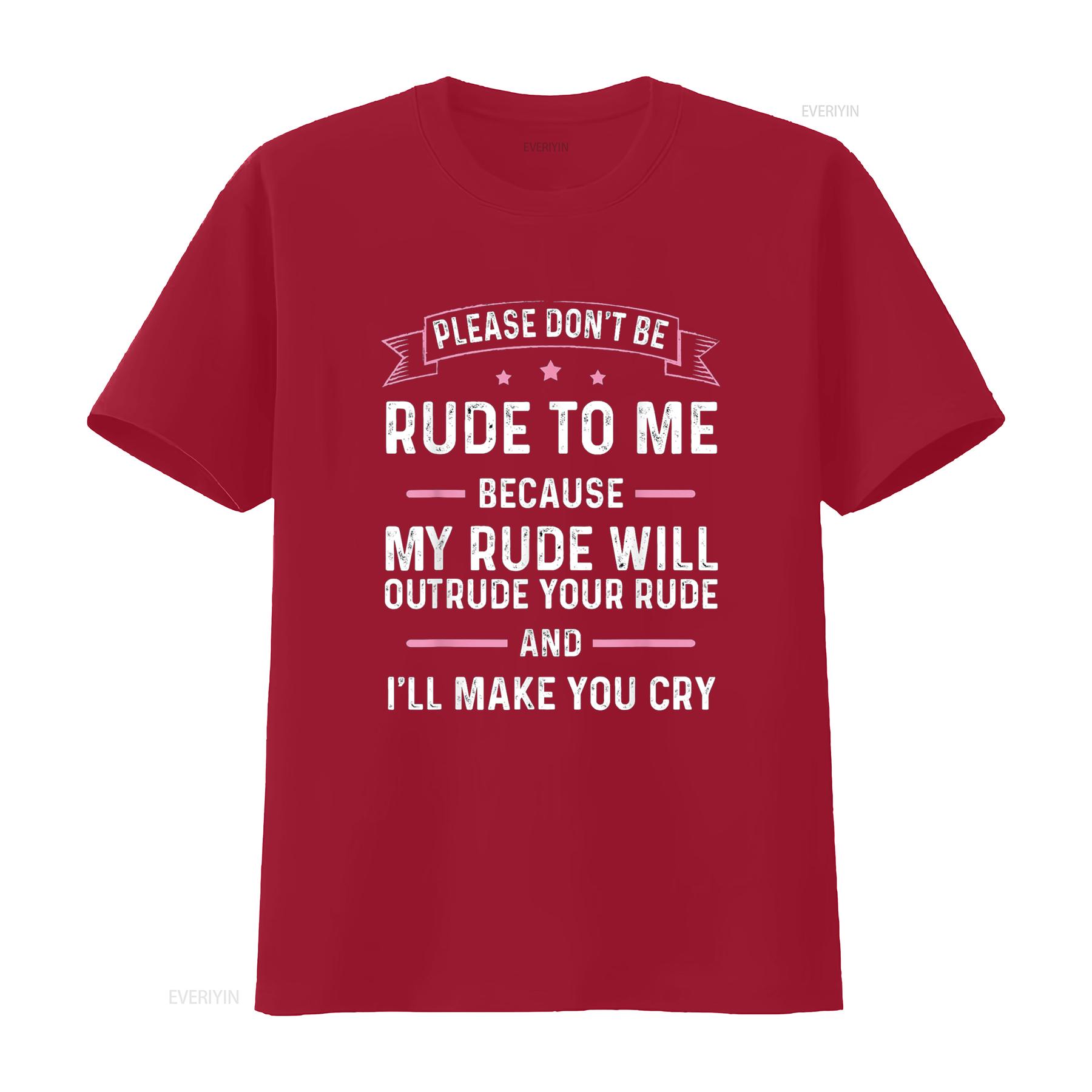 

Please Don t Be Rude To Me Because My Will Outrude Your Shirt vintage Washed Soft homme fashion Unisex graphic Stylish S