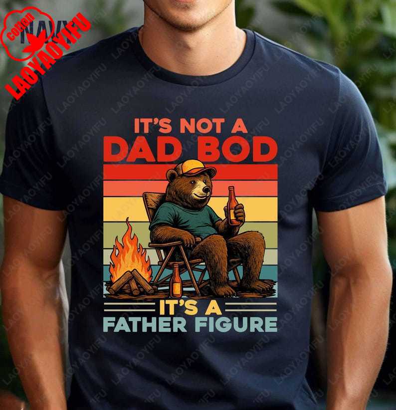Its Not A Dad Bod Its A Father Figure TShirt Funny Bod Figure Bear Shirt Fathers Day Gift for Dad Summer Cotton Fashion Tees S