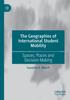 The The Geographies of International Student Mobility : Spaces, Places and Decision-Making Book
