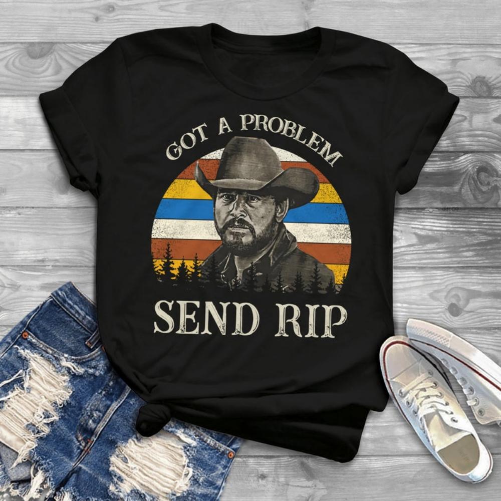 Got A Problem Send RIP Vintage Retro TShirt Yellowstone TV Show Shirt Yellowstone Tops Round Neck Shortsleeve Simple Style