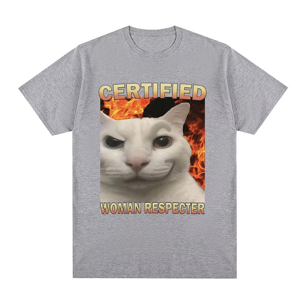 Certified Woman Respecter Funny Cat Meme T Shirt Mens Women Clothing Fashion Vintage Short Sleeve Tshirt Cotton Casual Tshirt