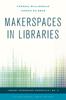 The Makerspaces In Libraries Book
