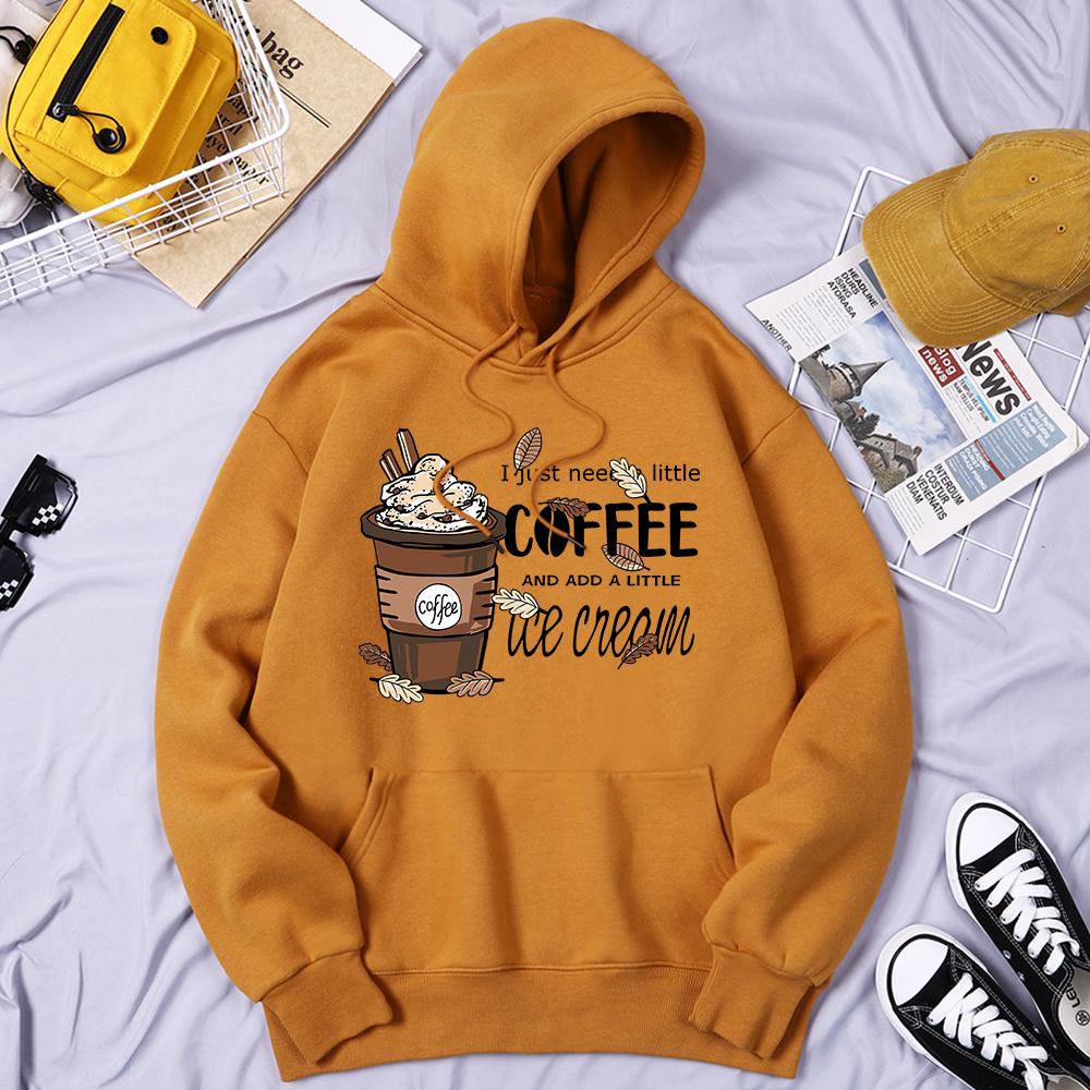 I Just Need Little Coffee And Ice Cream Print Hoody Woman Fleece Warm Hoodie Casual S-Xxl O-Neck Hooded Autumn Comfortable Tops