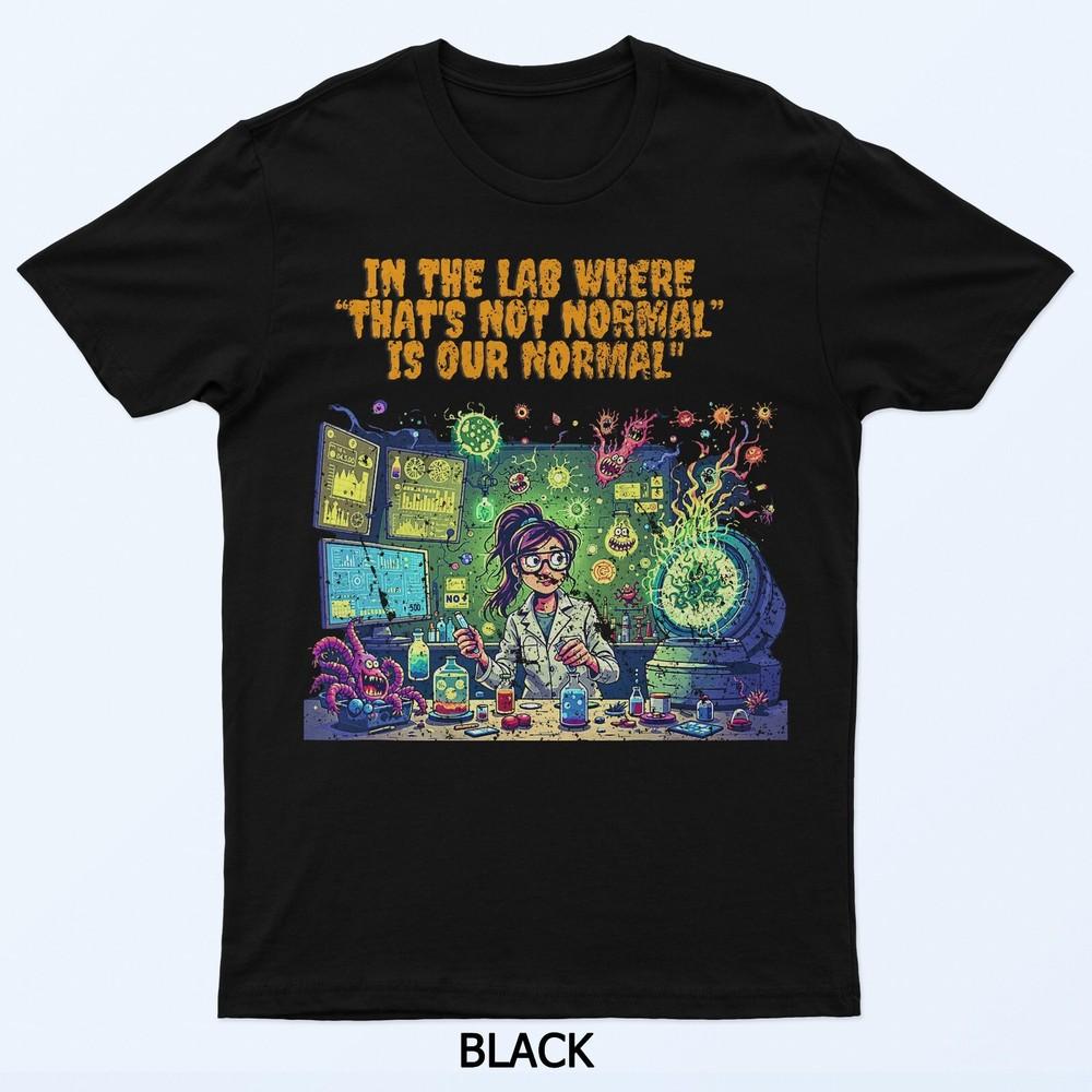 

That’s Not Normal Is Our Normal – Funny Lab Science Design T-Shirt 4XL