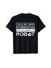 Unisex T-shirt If You'Re a Fan of Robots This Humorous Men's Graphic Tee Is Perfect for Youmade from  Pure Fabr