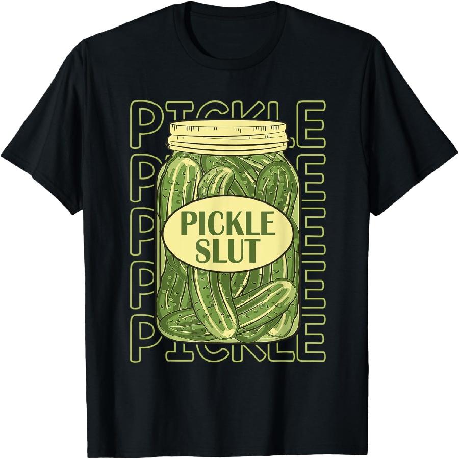 Pickle Slut Funny Pickle Slut Who Loves Pickles Apaprel T-Shirt S