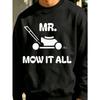 1pc Men'S Sweatshirt, Funny Mr Mow It All Lawn Mower Graphic Print, Casual Outdoor Gardening Father Husband Gift, Plus Size