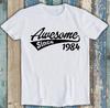 40th Birthday Awesome Since 1984 Movie Funny Gift Tee T Shirt M1608
