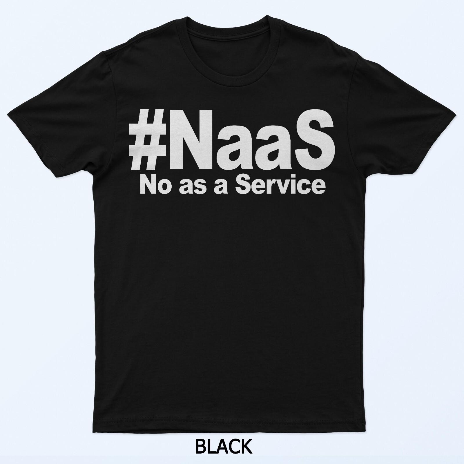 NAAS No As A Service Футболка Смешная NAAS No As A Service Футболка S