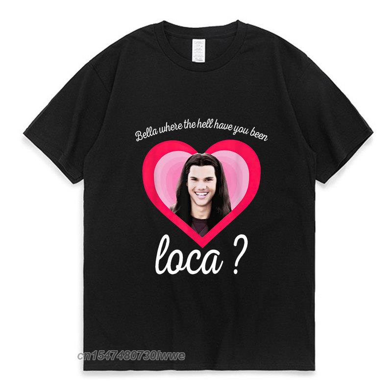 Nuova Bella Dove Diavolo Sei Stata Loca Maglietta La Saga di Twilight Maglietta Jacob Black Loca Graffiti Maglietta Unisex Unisex Maglietta