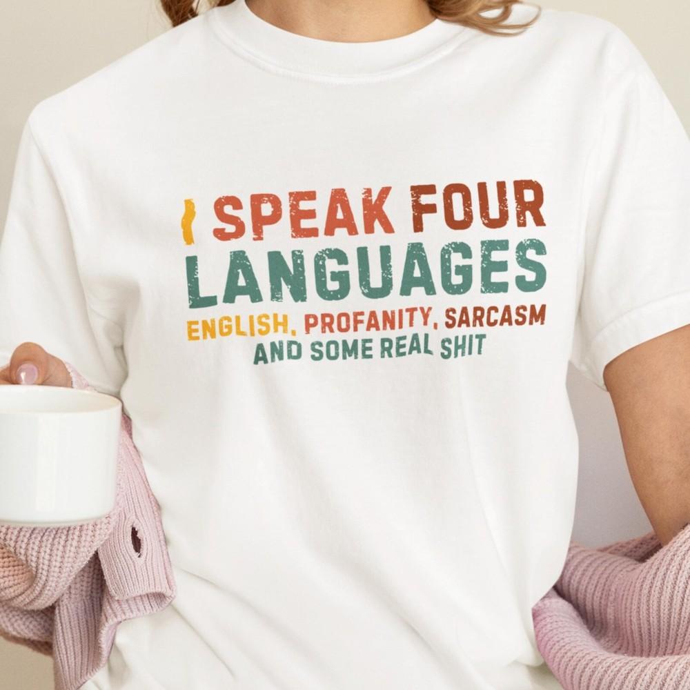 I Speak Four Languages T-shirt, Sarcastic Shirt, Funny Saying Shirt, Drinking Sh Unisex T-Shirt L